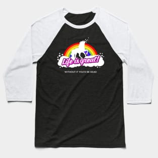 Life is great (unicorn) Baseball T-Shirt